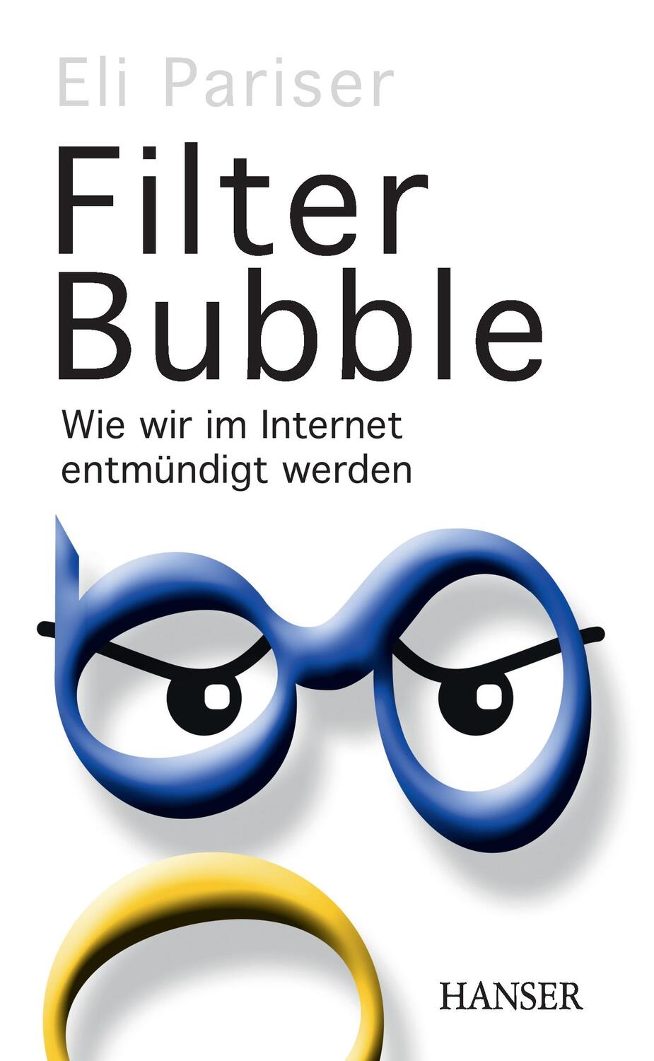Cover: 9783446453524 | Filter Bubble | Wie wir im Internet entmündigt werden | Eli Pariser