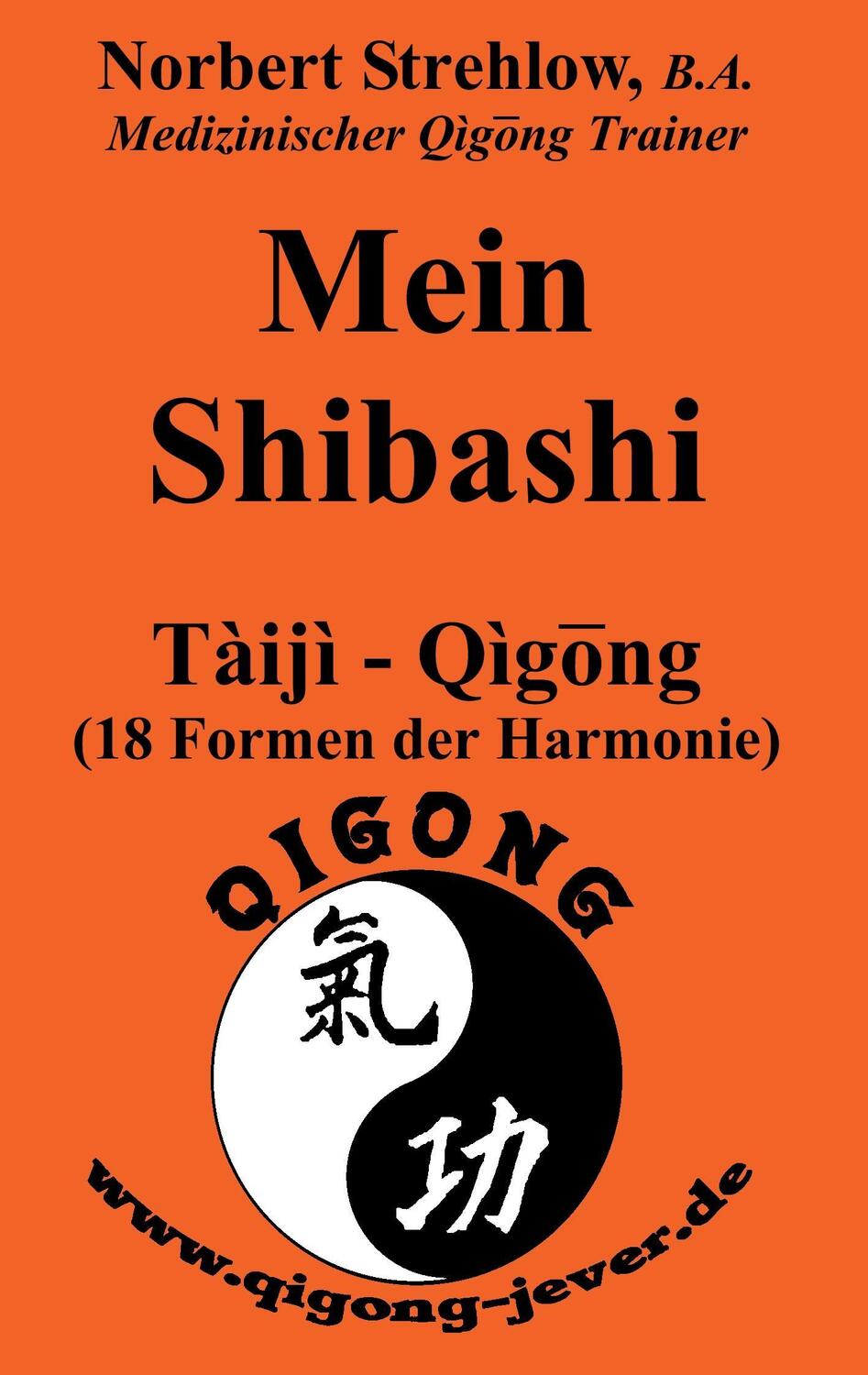 Cover: 9783848217090 | Mein Shibashi | Taiji - Qigong. 18 Formen der Harmonie | Strehlow