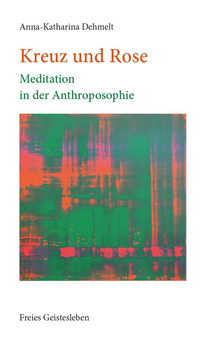 Cover: 9783772512858 | Kreuz und Rose | Meditation in der Antroposophie | Dehmelt | Buch