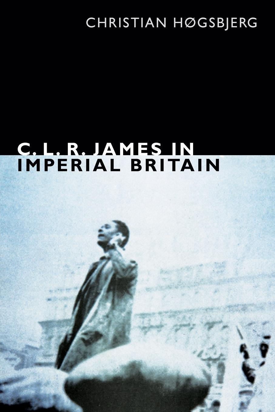 Cover: 9780822356189 | C. L. R. James in Imperial Britain | Christian Høgsbjerg | Taschenbuch