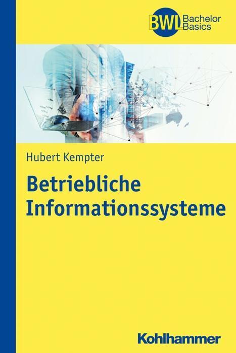 Cover: 9783170226616 | Betriebliche Informationssysteme | Hubert Kempter | Taschenbuch | 2017