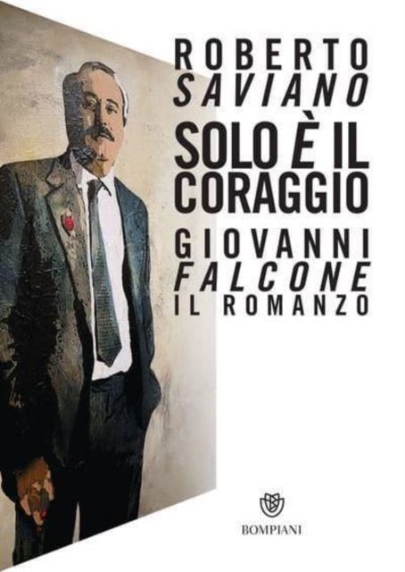 Cover: 9788830101685 | Solo è il coraggio | Giovanni Falcone, il romanzo | Roberto Saviano