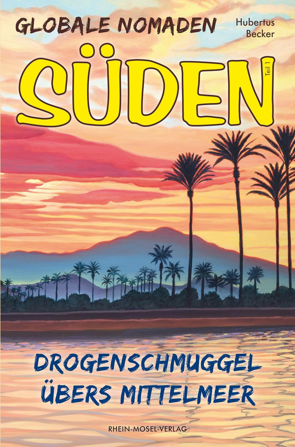 Cover: 9783898014298 | Globale Nomaden Süden | Drogenschmuggel übers Mittelmeer | Becker