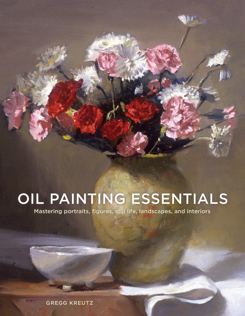 Cover: 9780804185431 | Oil Painting Essentials: Mastering Portraits, Figures, Still Lifes,...