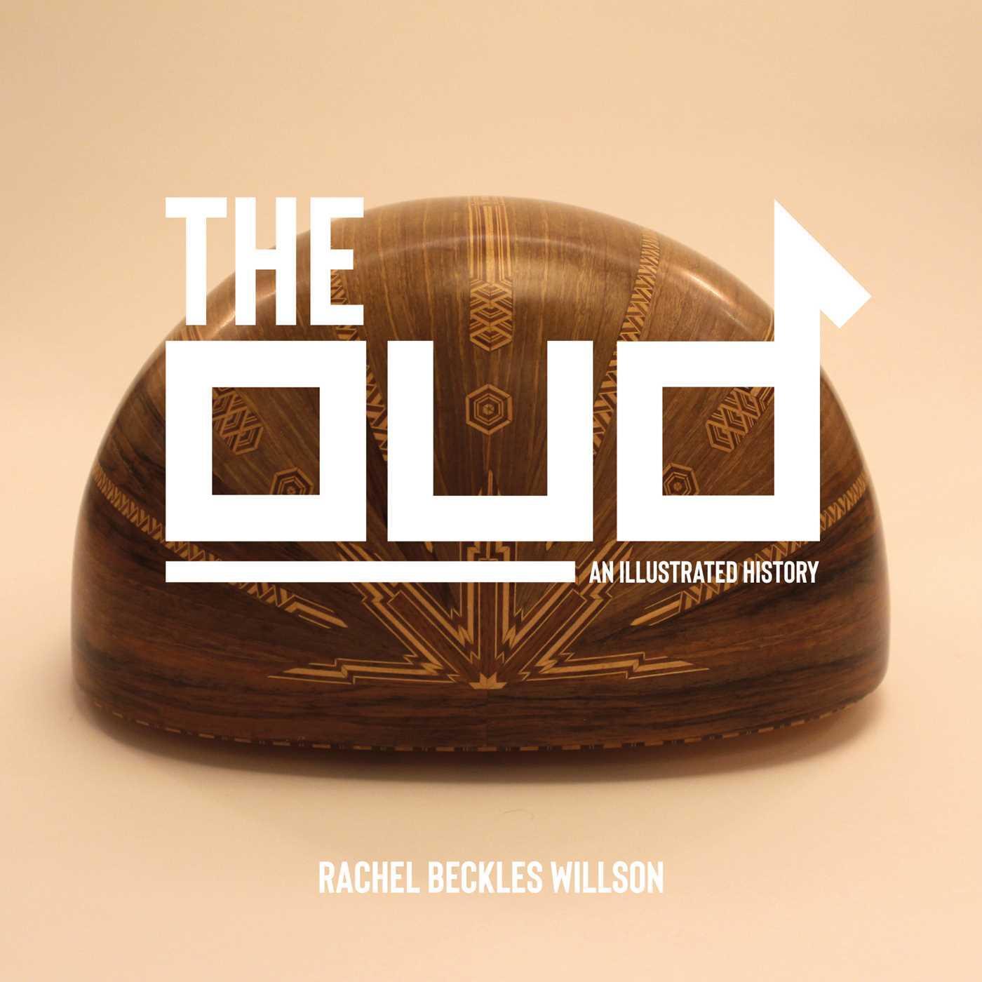 Cover: 9781623717520 | The Oud: An Illustrated History | Rachel Beckles Willson | Buch | 2023