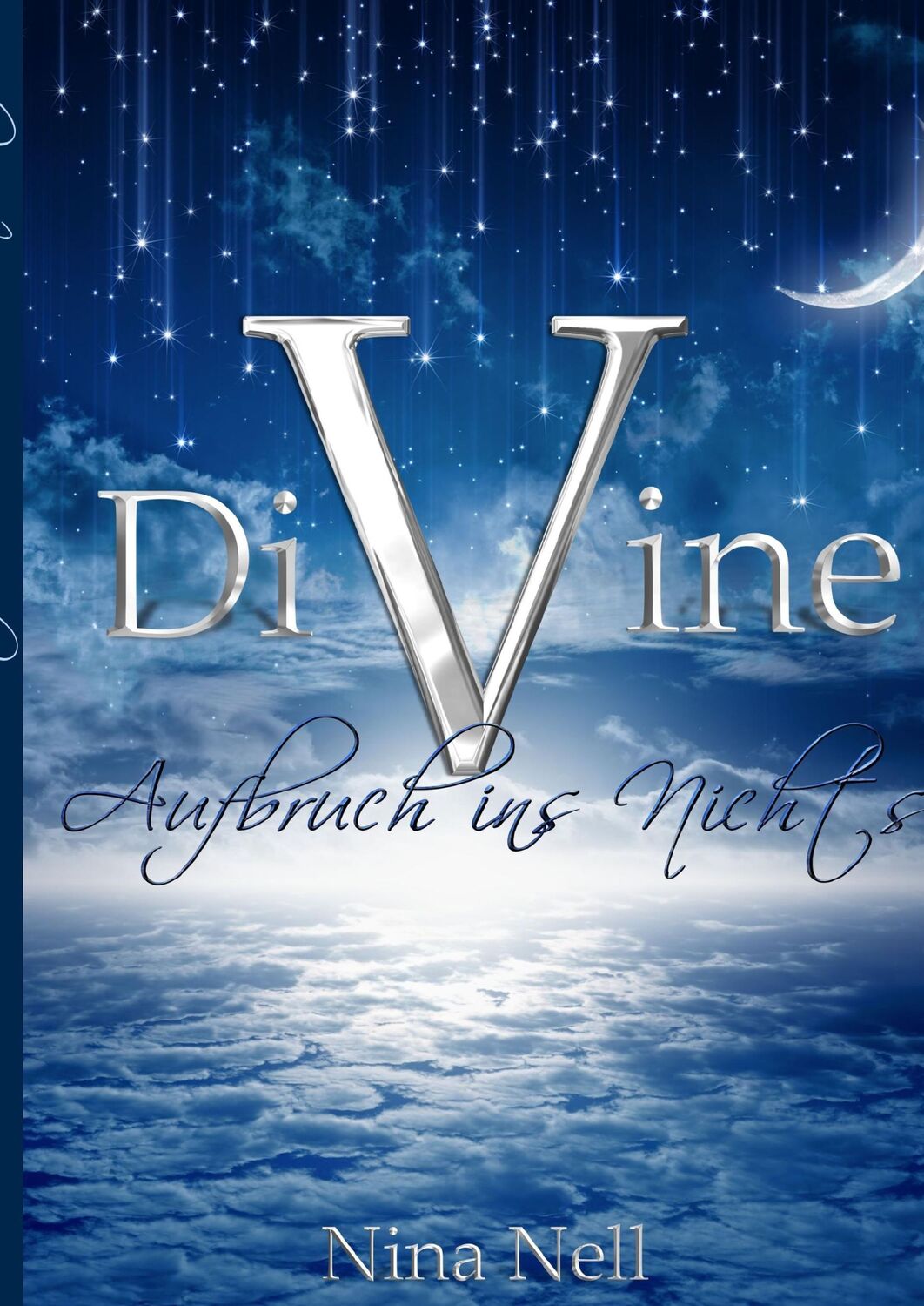 Cover: 9783741274879 | DiVine - Aufbruch ins Nichts | Nina Nell | Buch | Euphoria / One