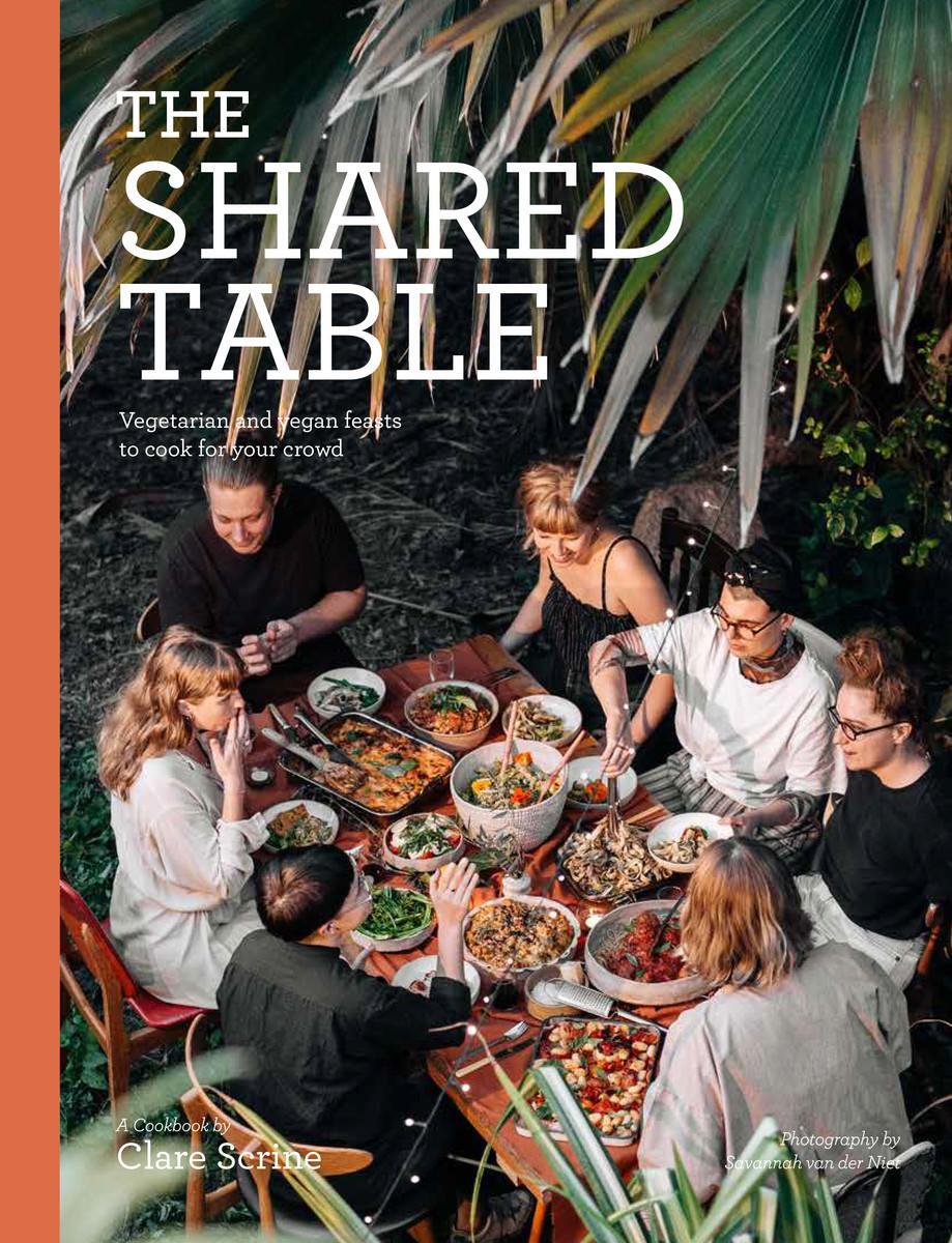 Cover: 9781925811247 | The Shared Table | Vegetarian and vegan feasts to cook for your crowd
