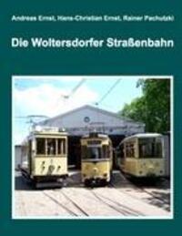Cover: 9783837026689 | Die Woltersdorfer Straßenbahn | Andreas Ernst (u. a.) | Buch | 120 S.