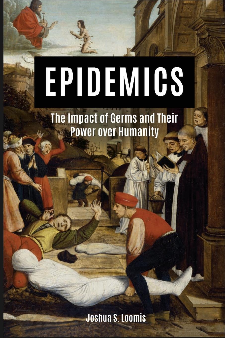 Cover: 9781684426737 | Epidemics | The Impact of Germs and Their Power over Humanity | Loomis