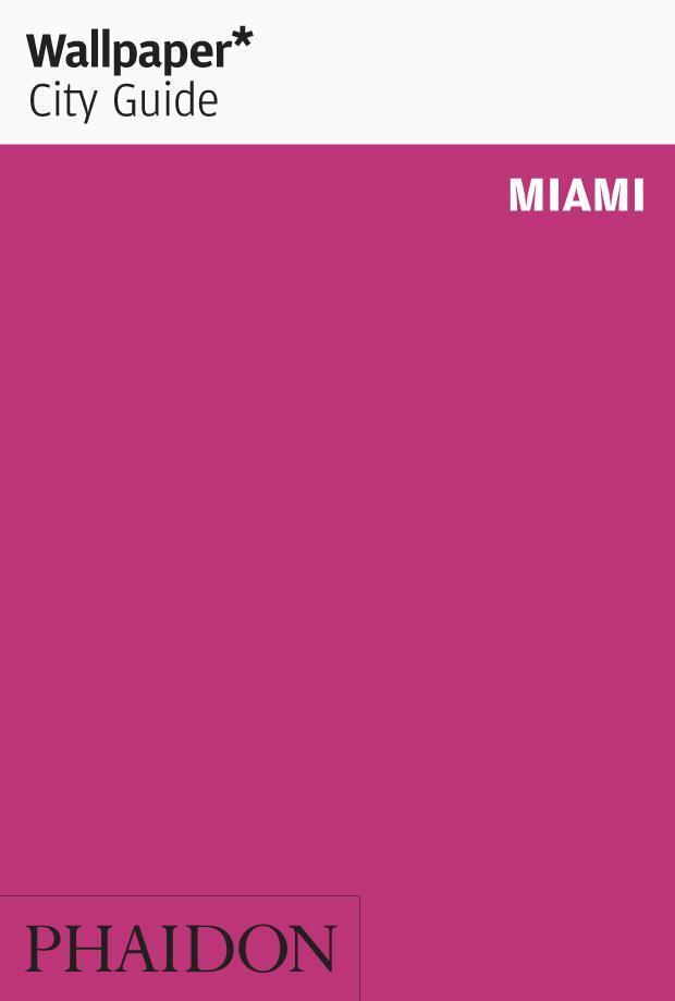 Cover: 9780714878256 | Wallpaper* City Guide Miami | Wallpaper* | Taschenbuch | Wallpaper