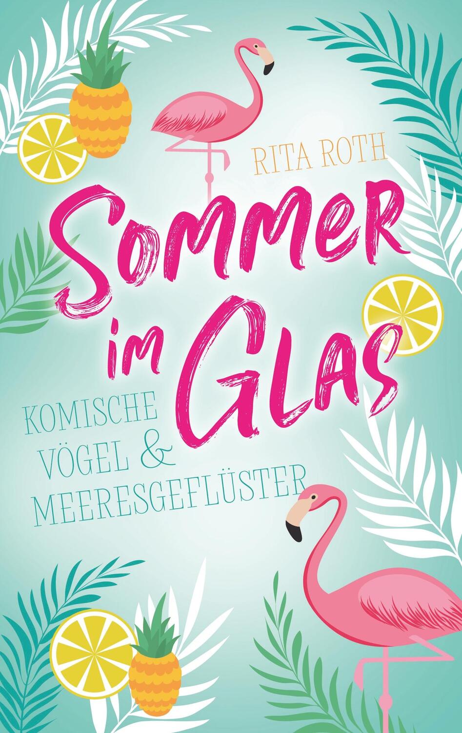 Cover: 9783752860566 | Sommer im Glas | Komische Vögel und Meeresgeflüster | Rita Roth | Buch