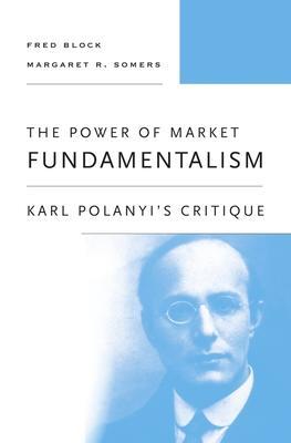 Cover: 9780674970885 | The Power of Market Fundamentalism | Karl Polanyi's Critique | Buch