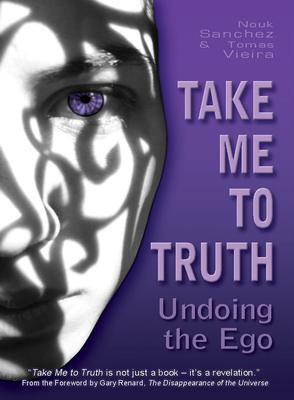 Cover: 9781846940507 | Take Me to Truth | Undoing the Ego | Nouk Sanchez (u. a.) | Buch
