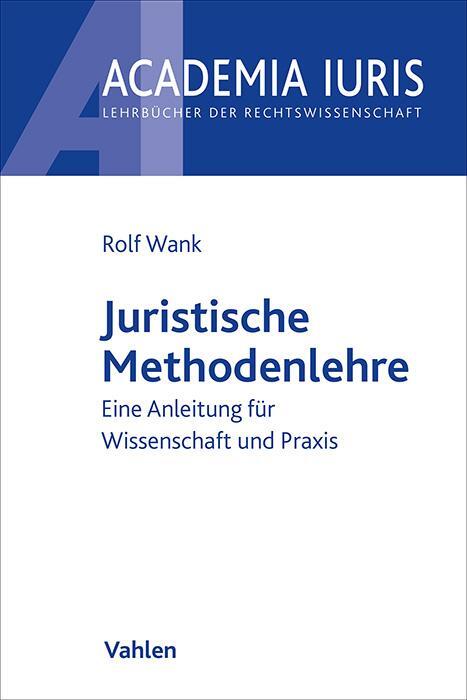 Cover: 9783800649457 | Juristische Methodenlehre | Methodenlehre in der Anwendung | Rolf Wank