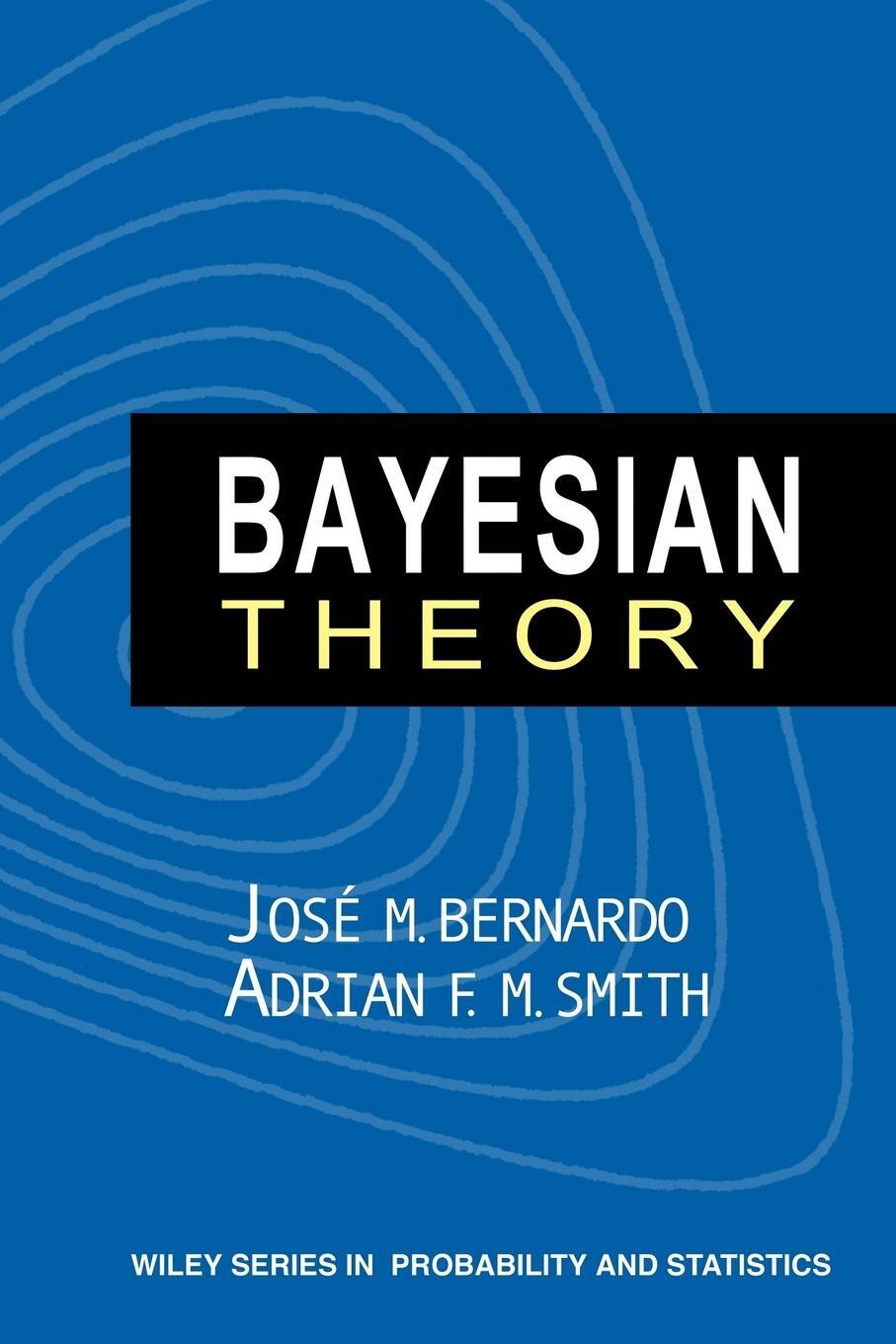 Cover: 9780471494645 | Bayesian Theory | José M Bernardo (u. a.) | Taschenbuch | Englisch