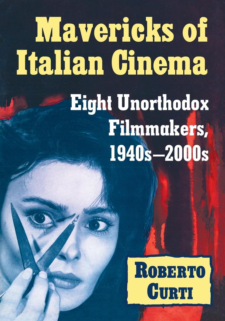 Cover: 9781476672427 | Mavericks of Italian Cinema | Eight Unorthodox Filmmakers, 1940s-2000s
