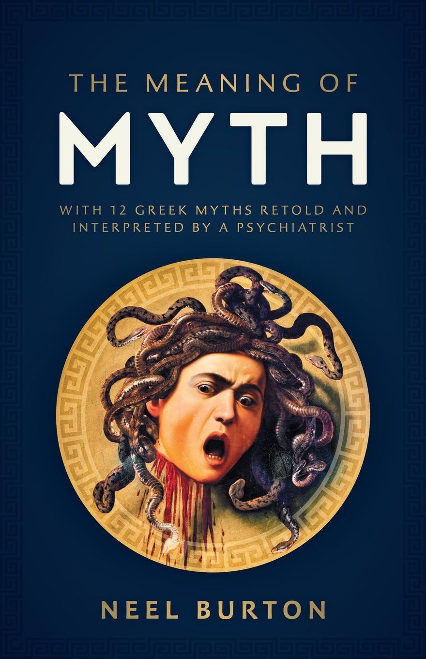 Cover: 9781913260163 | The Meaning of Myth | Neel Burton | Taschenbuch | Paperback | Englisch