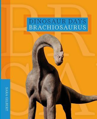 Cover: 9781628326345 | Brachiosaurus | Sara Gilbert | Taschenbuch | Dinosaur Days | Englisch