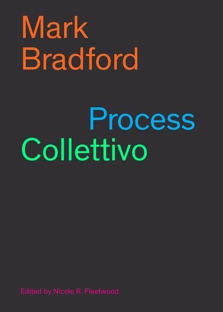Cover: 9783906915852 | Mark Bradford: Process Collettivo | Nicole R. Fleetwood | Taschenbuch