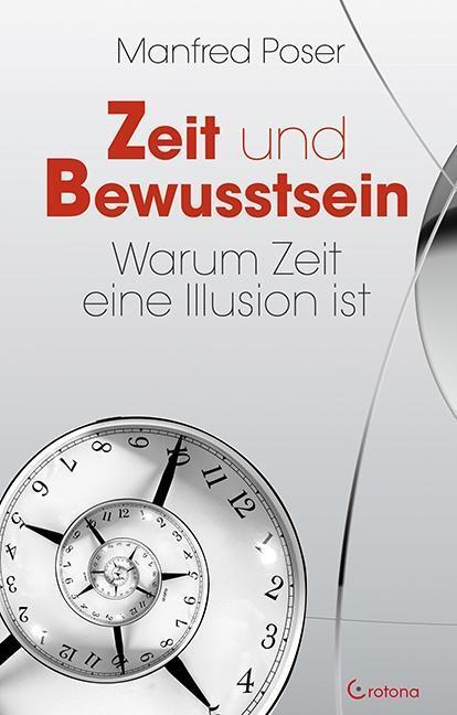 Cover: 9783861910435 | Zeit und Bewusstsein | Warum Zeit eine Illusion ist | Manfred Poser
