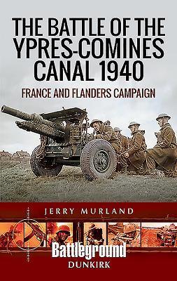 Cover: 9781473852570 | The Battle of the Ypres-Comines Canal 1940 | Jerry Murland | Buch