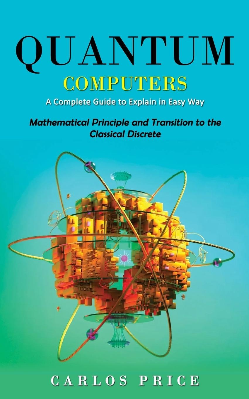 Cover: 9781990373725 | Quantum Computers | Carlos Price | Taschenbuch | Paperback | Englisch