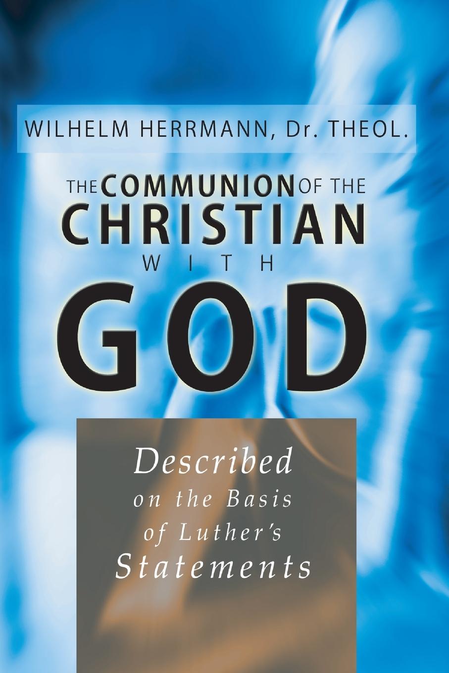 Cover: 9781592441211 | The Communion of the Christian With God | Wilhelm Herrmann | Buch