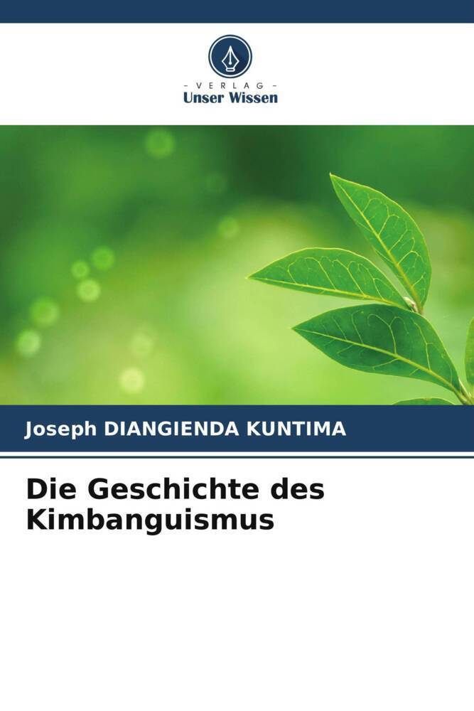 Cover: 9786204904511 | Die Geschichte des Kimbanguismus | Joseph DIANGIENDA KUNTIMA | Buch