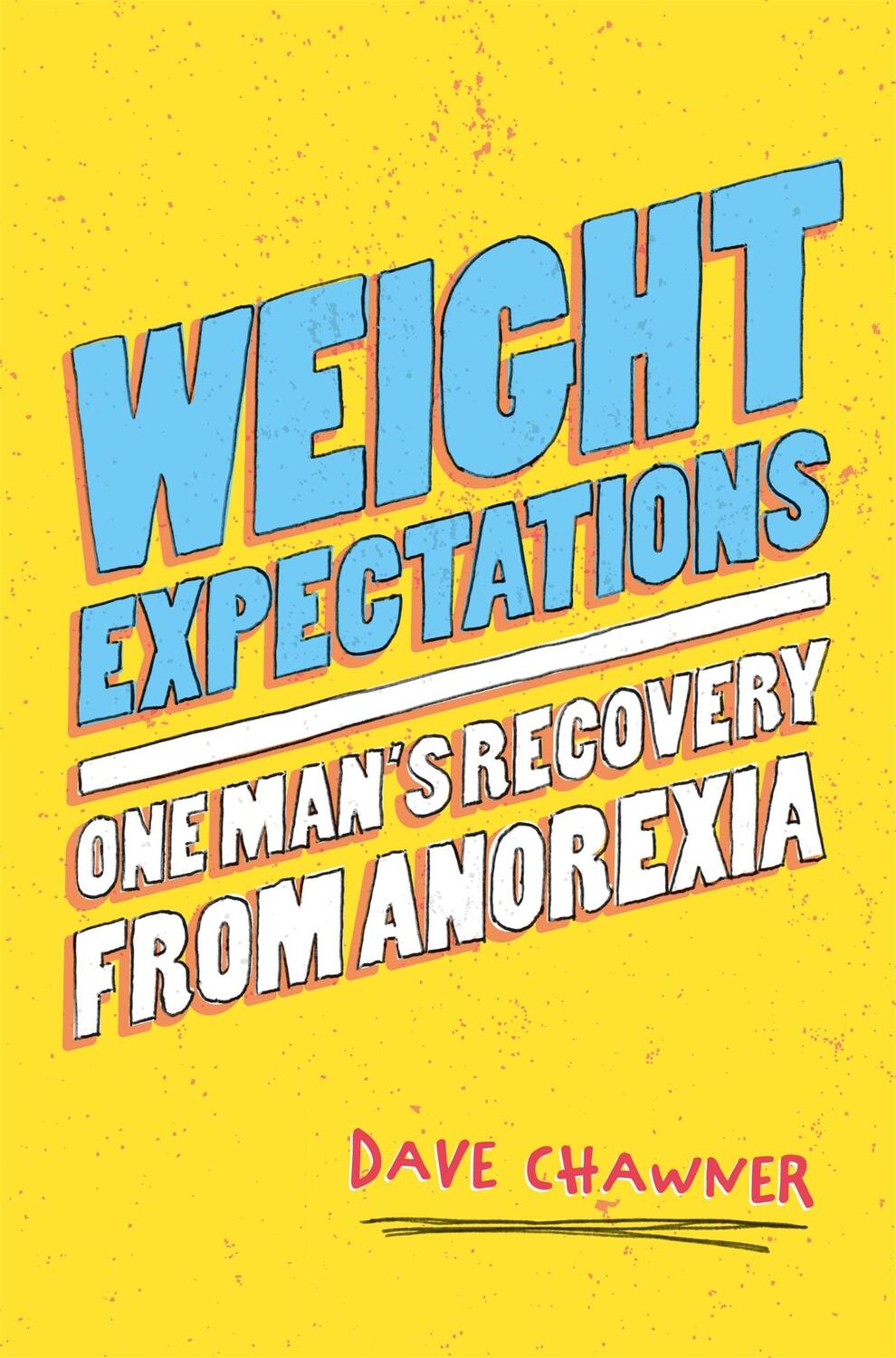 Cover: 9781785923586 | Weight Expectations | One Man's Recovery from Anorexia | Dave Chawner