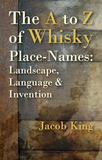 Cover: 9781849955034 | The A to Z of Whisky Place-Names | Landscape, Language & Invention