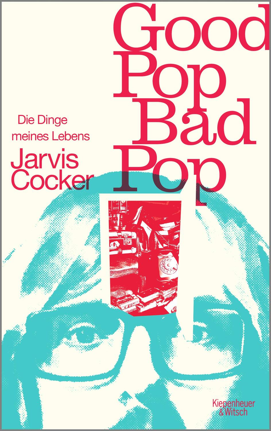 Cover: 9783462003840 | Good Pop, Bad Pop | Die Dinge meines Lebens | Jarvis Cocker | Buch
