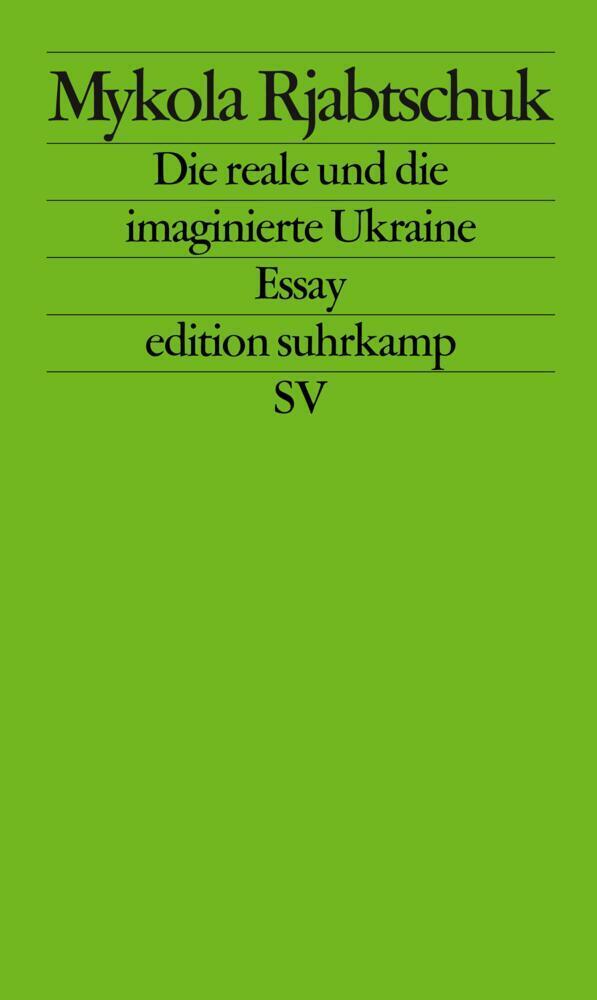 Cover: 9783518124185 | Die reale und die imaginierte Ukraine | Essay | Mykola Rjabtschuk