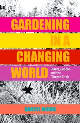 Cover: 9781910258286 | Gardening in a Changing World | Plants, People and the Climate Crisis