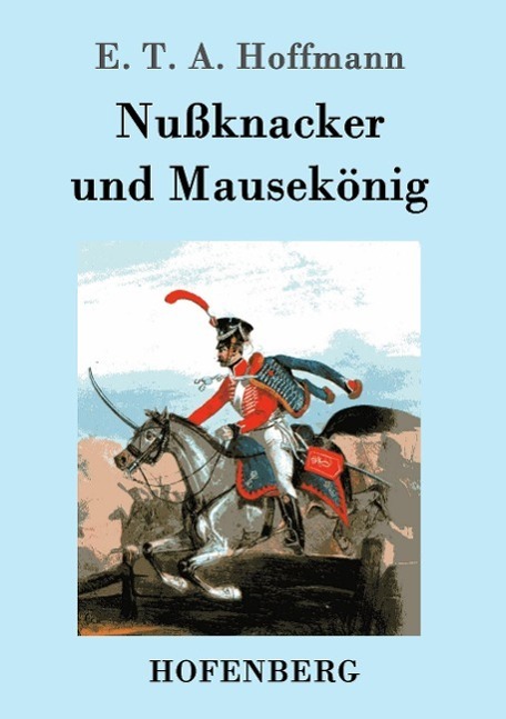 Cover: 9783843098687 | Nußknacker und Mausekönig | E. T. A. Hoffmann | Taschenbuch | 60 S.