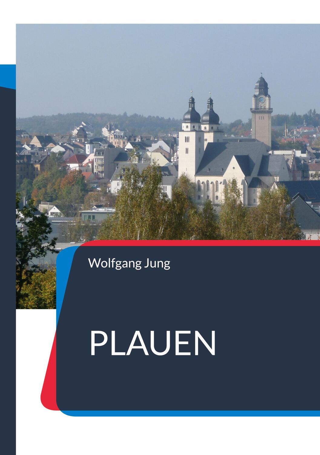 Cover: 9783756821068 | Plauen | Ein Stadtführer | Wolfgang Jung | Taschenbuch | Paperback