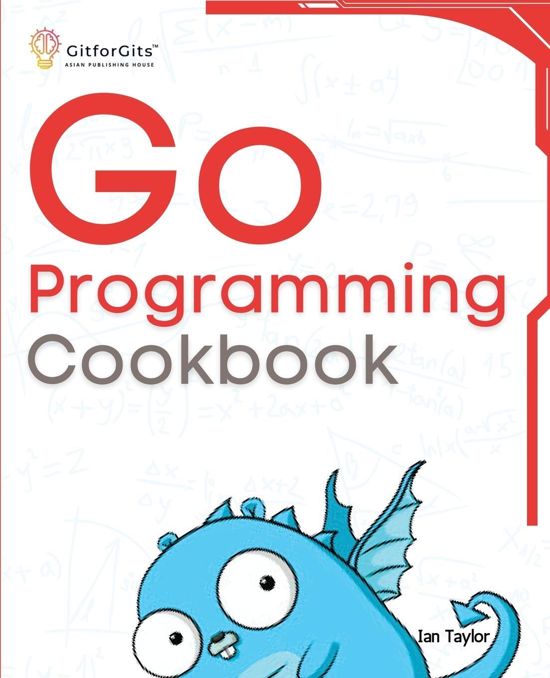 Cover: 9788119177370 | Go Programming Cookbook | Ian Taylor | Taschenbuch | Paperback | 2024