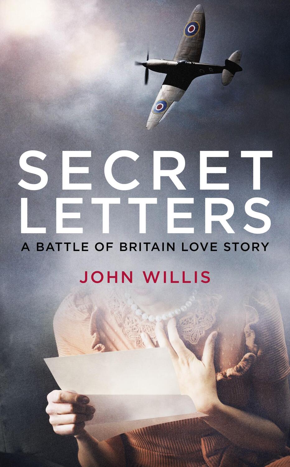 Cover: 9781912914173 | Secret Letters | A Battle of Britain Love Story | John Willis | Buch