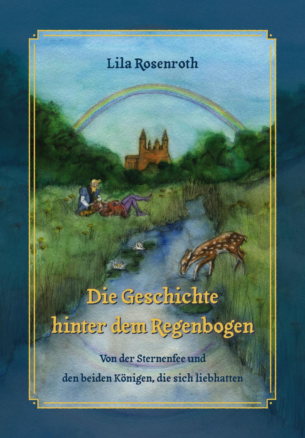 Cover: 9783958941021 | Die Geschichte hinter dem Regenbogen | Lila Rosenroth | Buch | Deutsch
