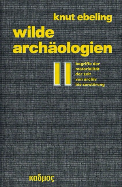 Cover: 9783865991577 | Wilde Archäologien 2 | Knut Ebeling | Buch | 568 S. | Deutsch | 2016