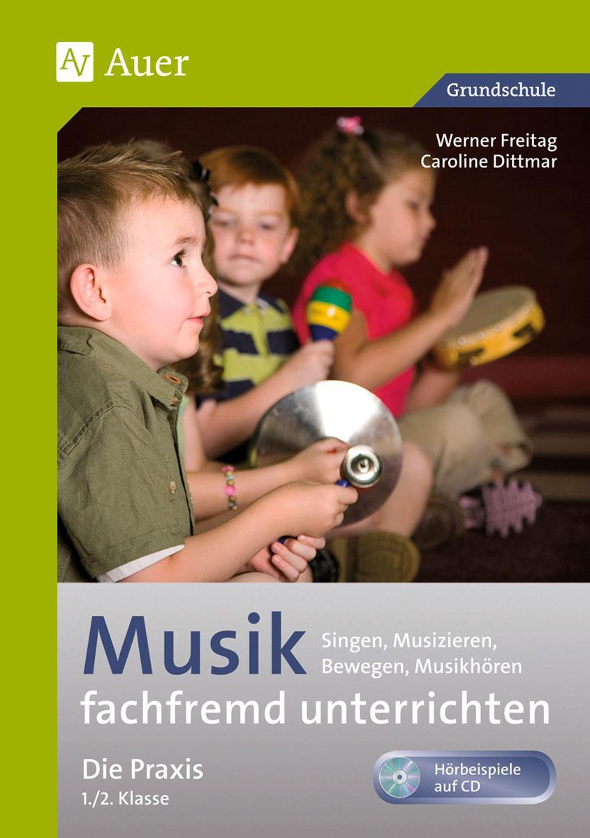 Cover: 9783403064527 | Musik fachfremd unterrichten - Die Praxis 1/2 | Werner Freitag (u. a.)
