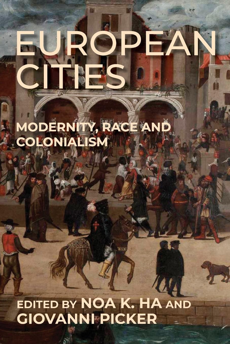 Cover: 9781526178718 | European cities | Modernity, race and colonialism | Noa K. Ha (u. a.)