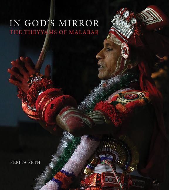 Cover: 9781785514111 | In God's Mirror | The Theyyams of Malabar | Pepita Seth | Buch | 2023