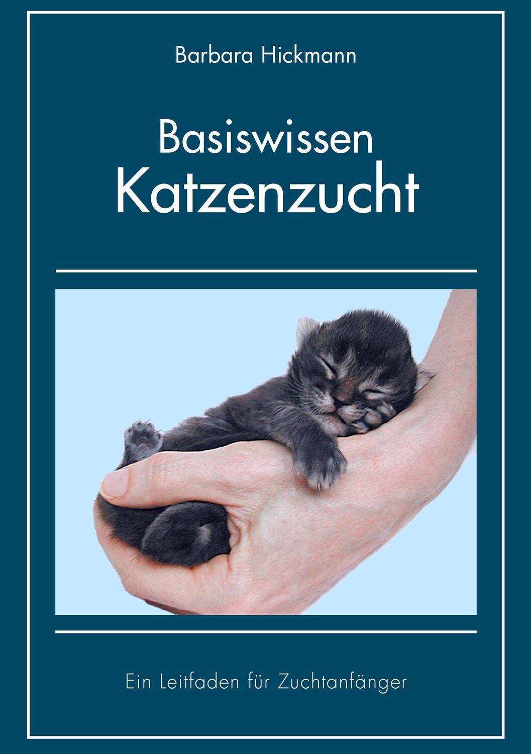 Cover: 9783837047547 | Basiswissen Katzenzucht | Ein Leitfaden für Zuchtanfänger | Hickmann