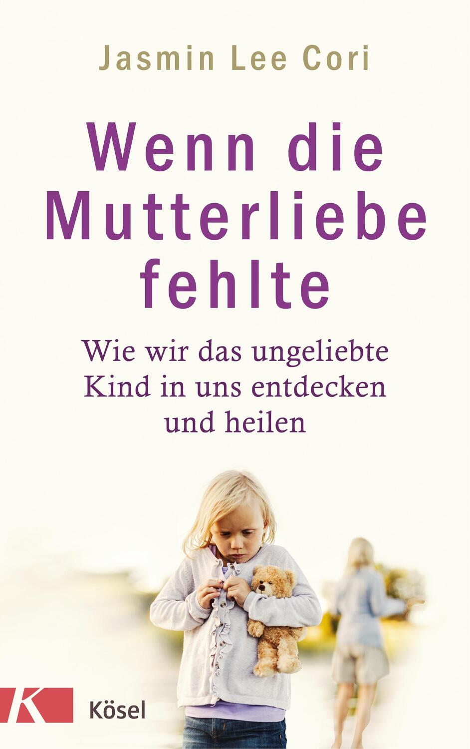 Cover: 9783466347193 | Wenn die Mutterliebe fehlte | Jasmin Lee Cori | Buch | Deutsch | 2018