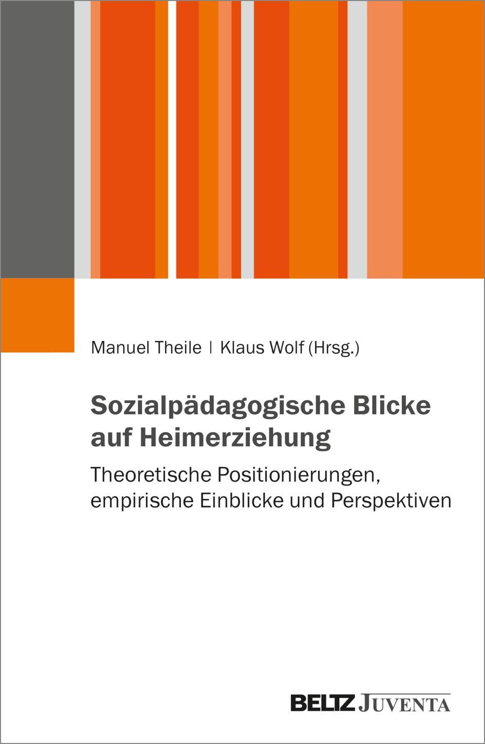 Cover: 9783779973195 | Sozialpädagogische Blicke auf Heimerziehung | Manuel Theile (u. a.)