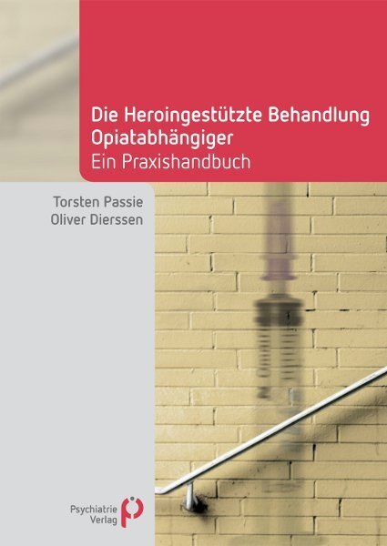 Cover: 9783884145197 | Die Heroingestützte Behandlung Opiatabhängiger | Passie (u. a.) | Buch