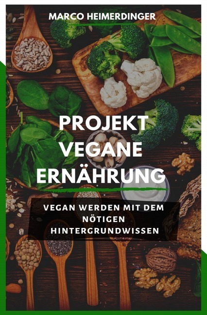 Cover: 9783752935073 | Projekt Vegane Ernährung | Marco Heimerdinger | Taschenbuch | 92 S.