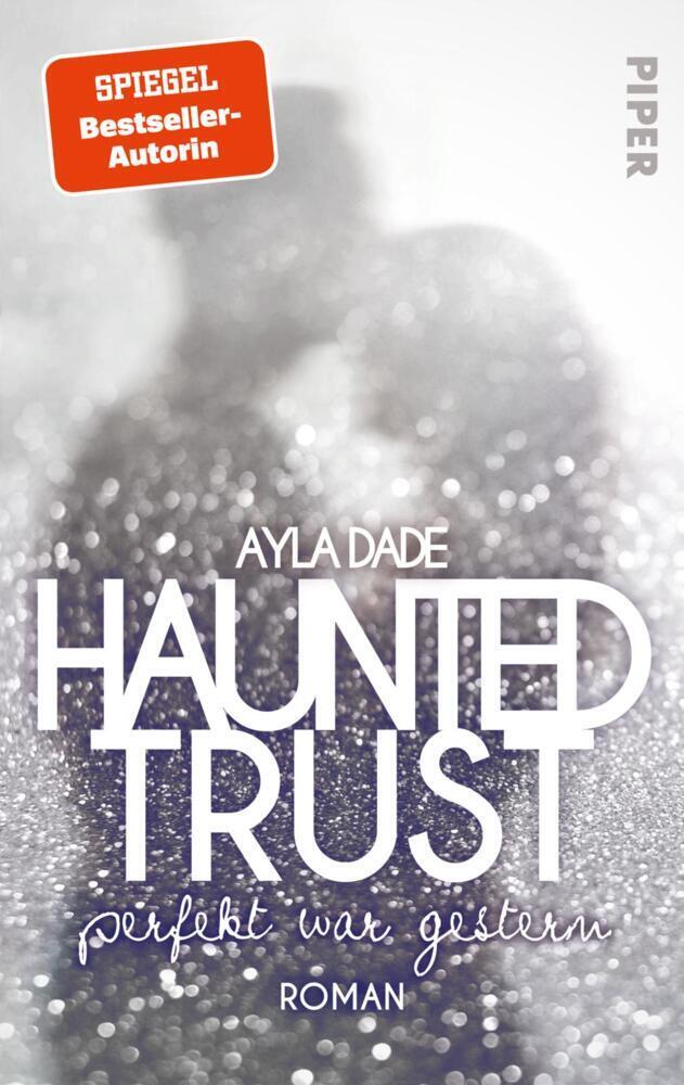 Cover: 9783492502887 | Haunted Trust - Perfekt war Gestern | Ayla Dade | Taschenbuch | 428 S.