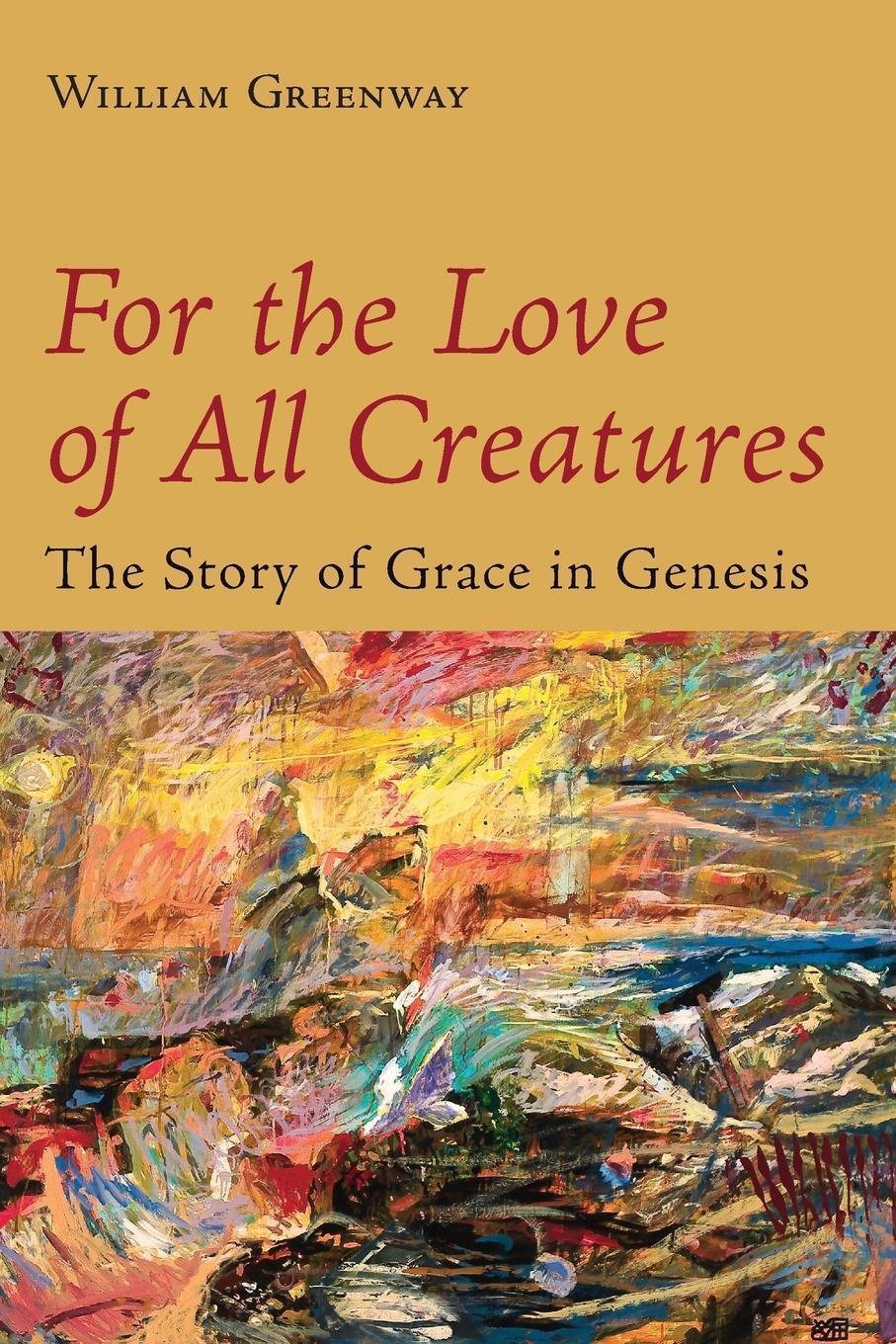 Cover: 9780802872913 | For the Love of All Creatures | The Story of Grace in Genesis | Buch