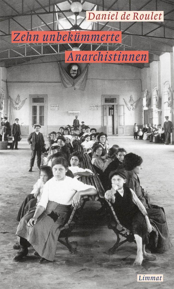 Cover: 9783857918391 | Zehn unbekümmerte Anarchistinnen | Daniel de Roulet | Buch | Deutsch